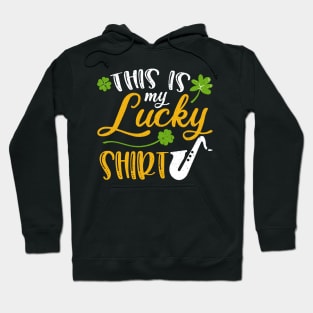 Saxophone This is My Lucky Shirt St Patrick's Day Hoodie